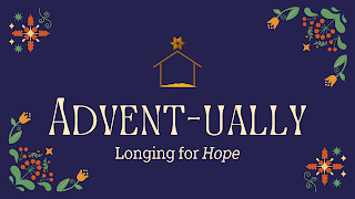 Advent-ually Week 2: Longing for Hope