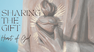 Sharing the Gift Week 3: Heart of God