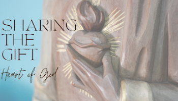 Sharing the Gift Week 3: Heart of God