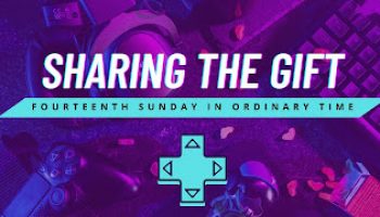 Sharing the Gift, Online Gaming: 14th Sunday in Ordinary Time