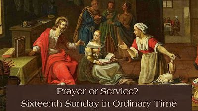 Prayer or Service? 16th Sunday in Ordinary Time