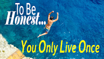 To Be Honest Wk 2: You Only Live Once