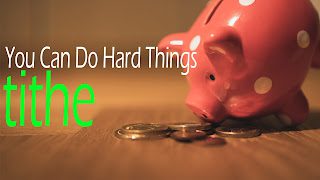 You Can Do Hard Things Wk 2: Tithe